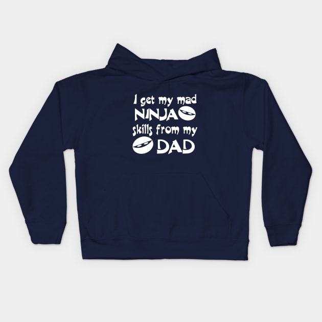 I Get My Mad Ninja Skills From My Dad Kids Hoodie by PeppermintClover